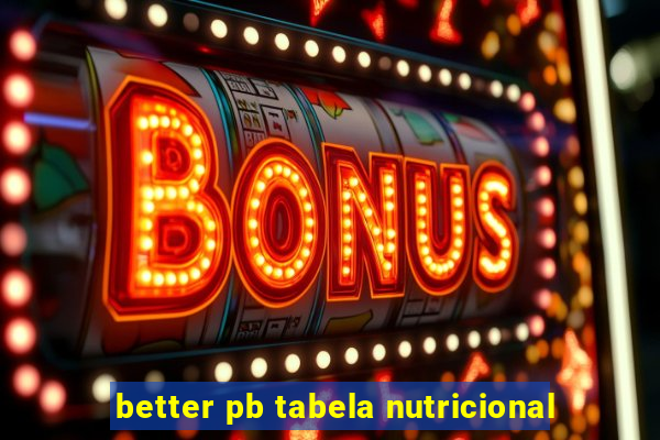 better pb tabela nutricional