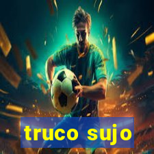 truco sujo