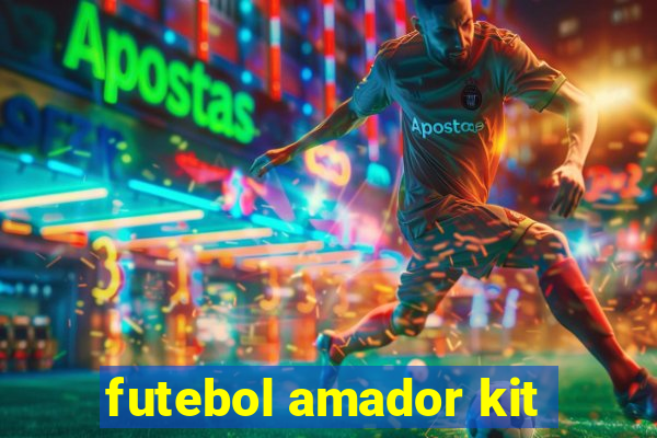 futebol amador kit