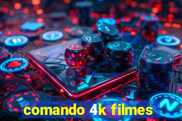 comando 4k filmes