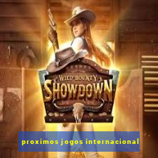 proximos jogos internacional