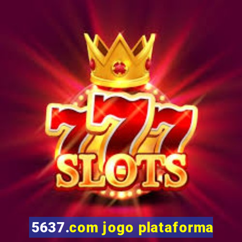 5637.com jogo plataforma