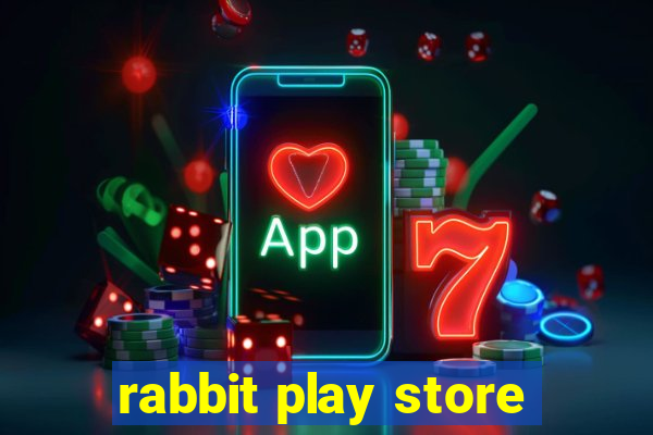 rabbit play store