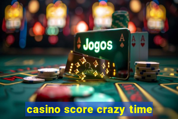 casino score crazy time