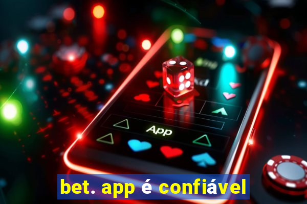 bet. app é confiável