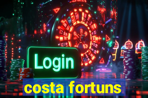 costa fortuns