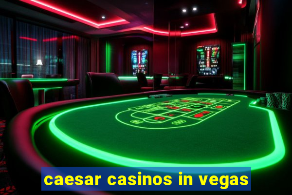 caesar casinos in vegas