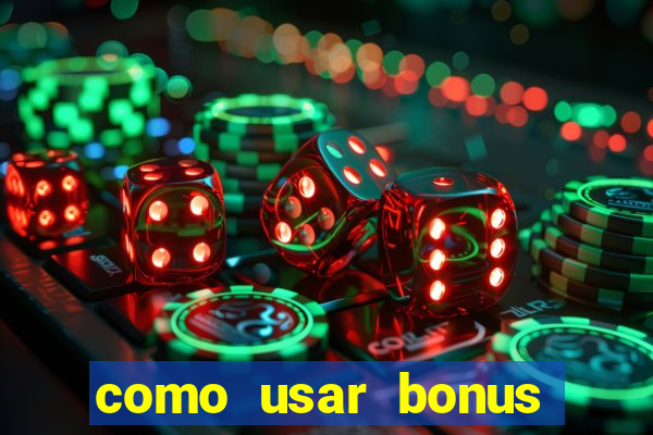 como usar bonus cassino vai de bet