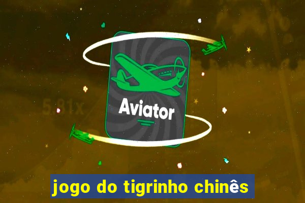 jogo do tigrinho chinês