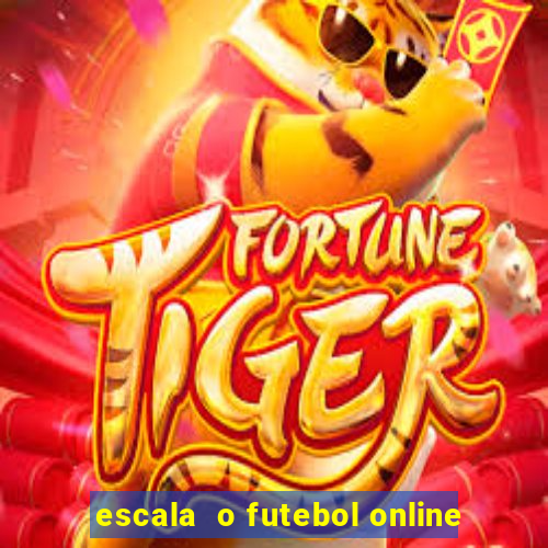 escala  o futebol online