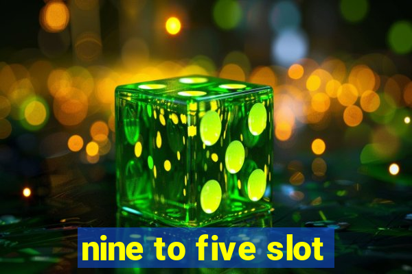 nine to five slot