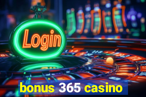 bonus 365 casino