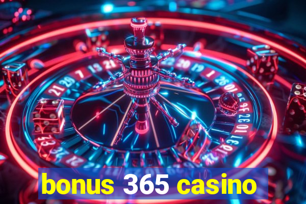 bonus 365 casino