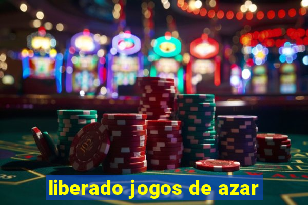 liberado jogos de azar