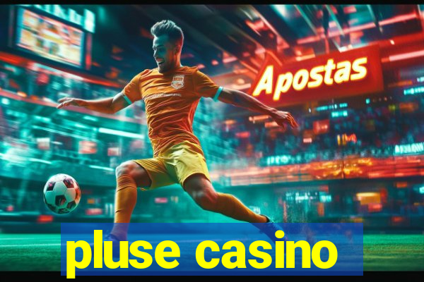 pluse casino