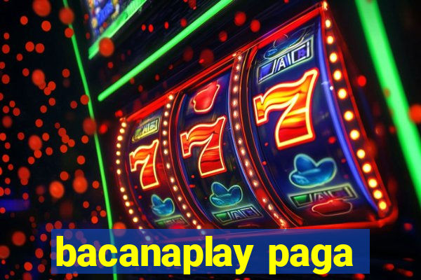 bacanaplay paga