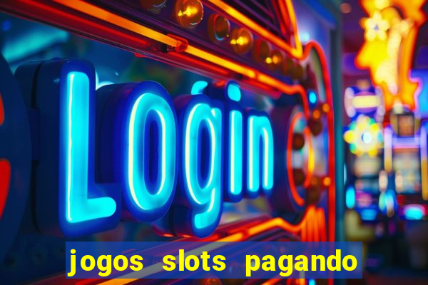 jogos slots pagando no cadastro