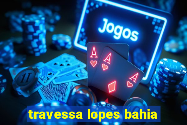 travessa lopes bahia