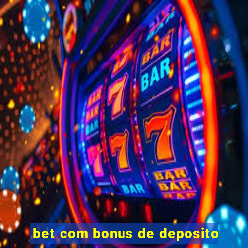 bet com bonus de deposito