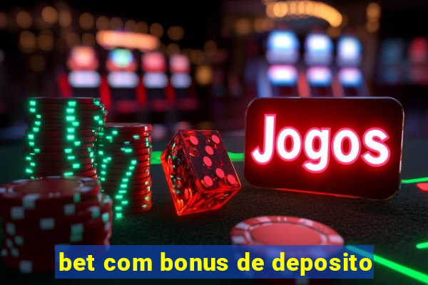 bet com bonus de deposito