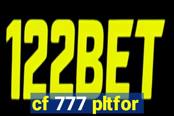 cf 777 pltfor