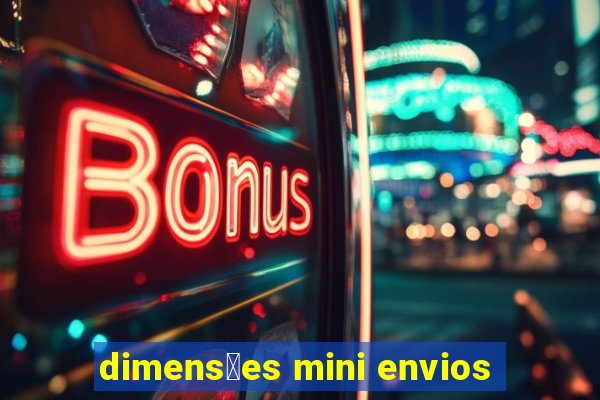 dimens玫es mini envios