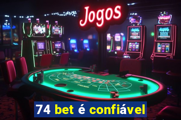 74 bet é confiável