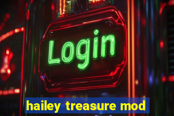 hailey treasure mod