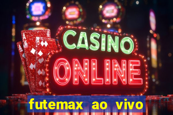 futemax ao vivo futebol ao vivo hoje