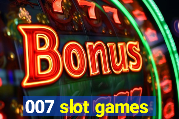 007 slot games