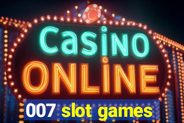 007 slot games