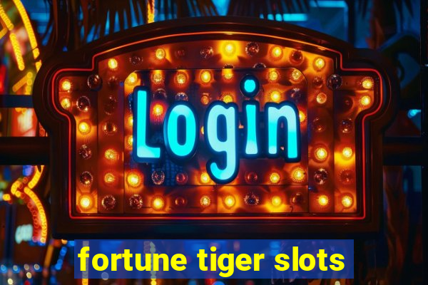 fortune tiger slots