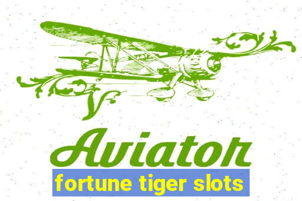 fortune tiger slots