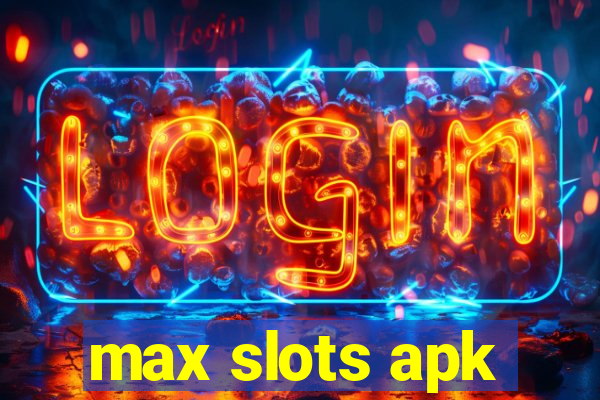 max slots apk