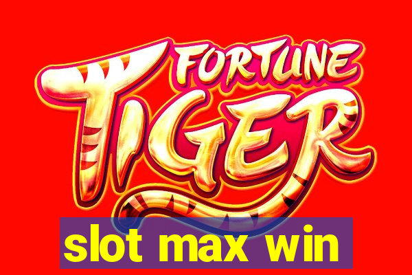 slot max win