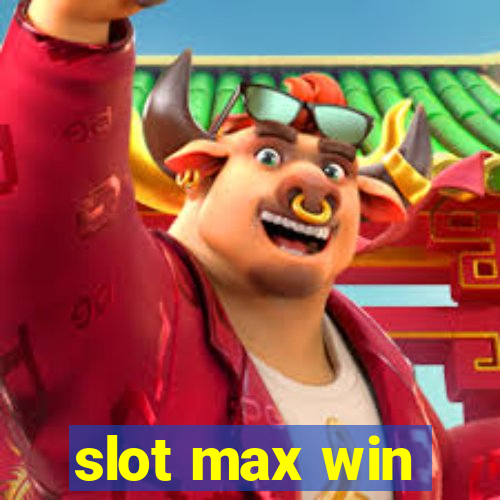 slot max win