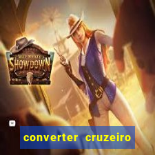 converter cruzeiro para real