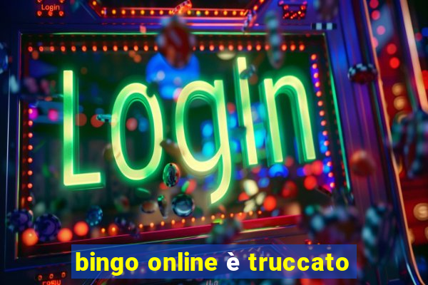 bingo online è truccato