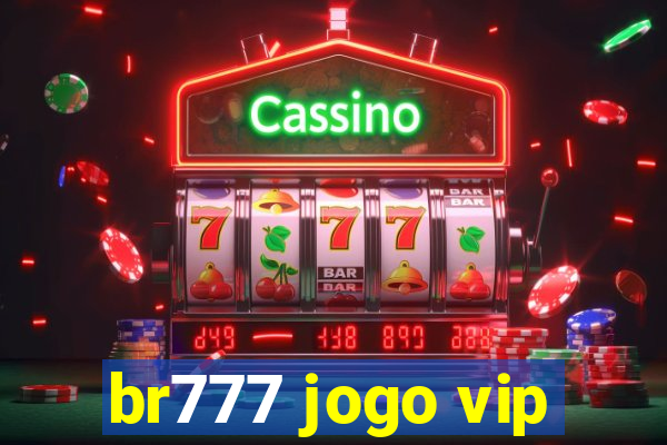 br777 jogo vip