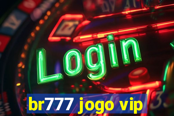 br777 jogo vip