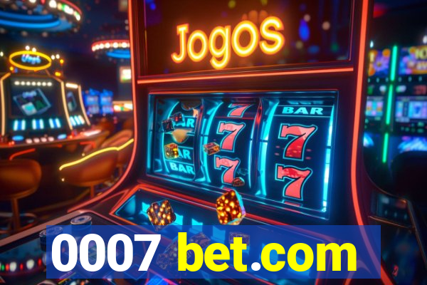 0007 bet.com