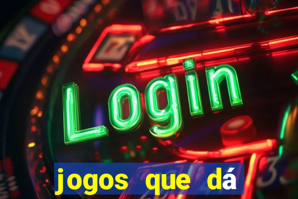 jogos que dá dinheiro sem precisar depositar