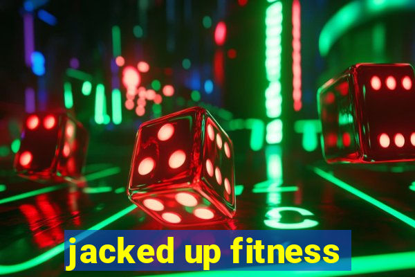 jacked up fitness