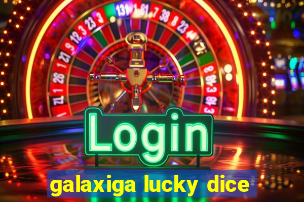 galaxiga lucky dice