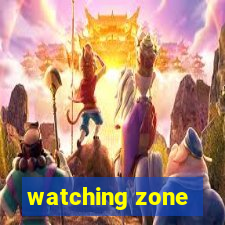 watching zone