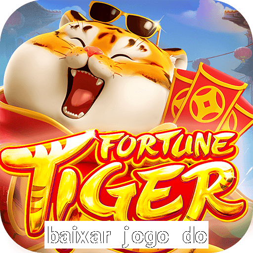 baixar jogo do tigre fortune