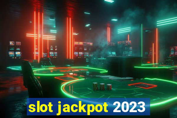 slot jackpot 2023