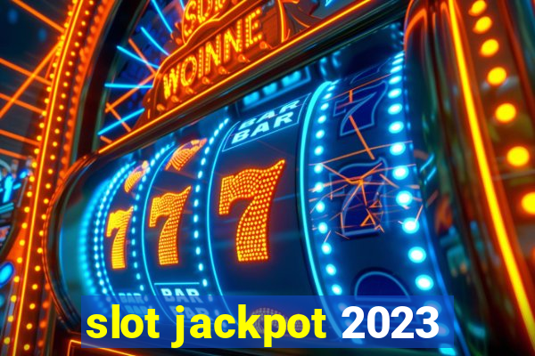 slot jackpot 2023