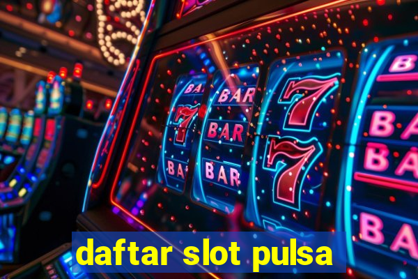 daftar slot pulsa