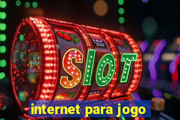 internet para jogo